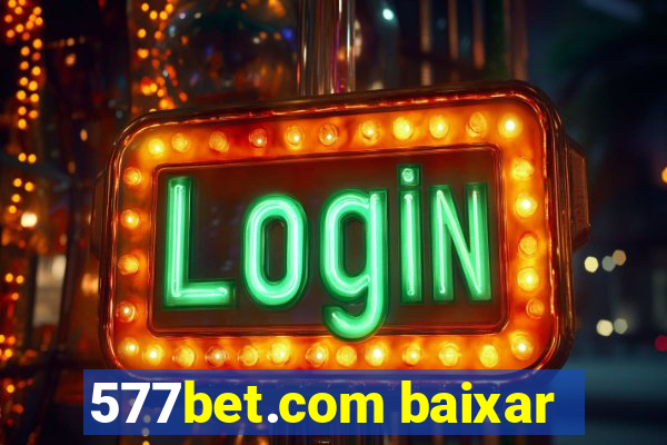 577bet.com baixar